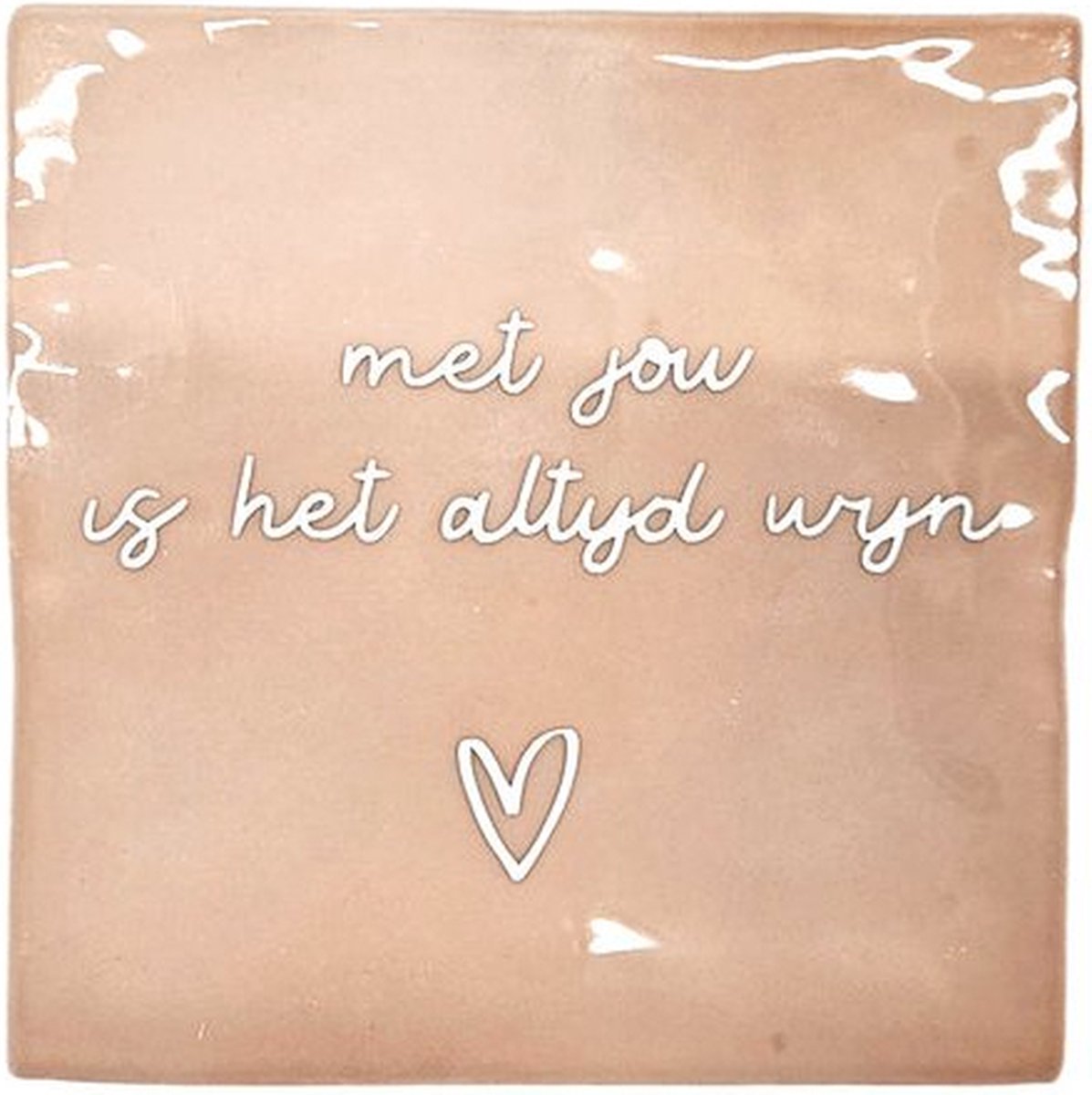 Tegeltjes met tekst: Met jou is het altijd wijn - Hip - moederdag - tegelwijsheid - Roze/wit - Keramiek - cadeau - brievenbuspakje - 10x10 cm