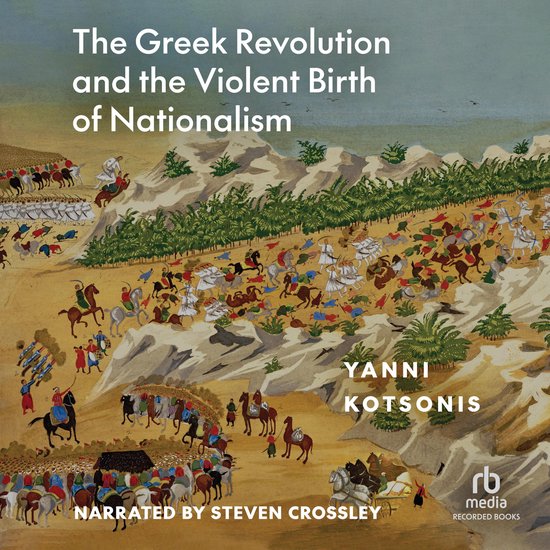 The Greek Revolution and the Violent Birth of Nationalism - cover