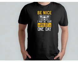 Be Nice i May be your Pilot one Day - T Shirt - DroneLife - DronePhotography - DroneAdventures - AerialShots - DroneLeven - DroneFotografie - DroneAvonturen - DroneFan