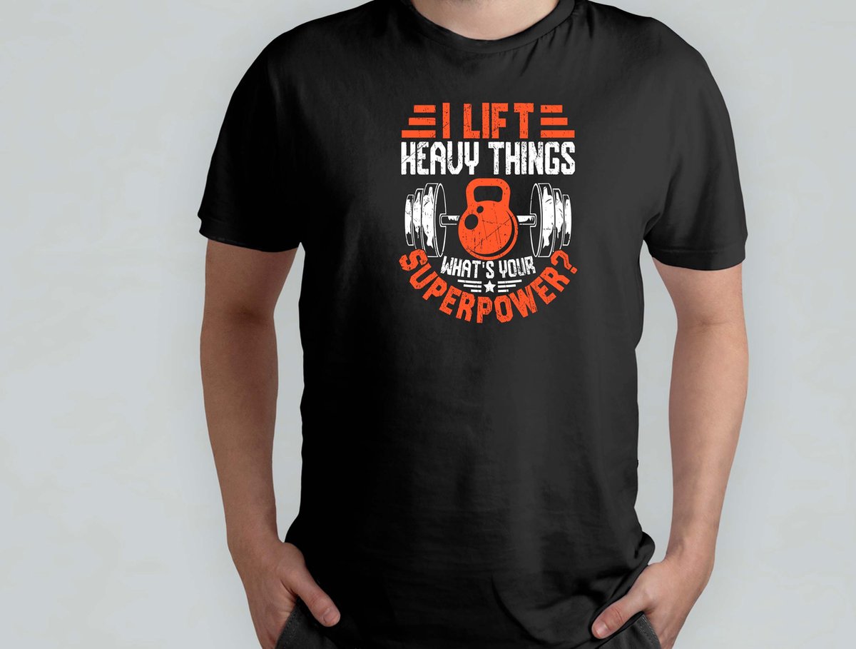 I LIFT HEAVY THINGS WHAT'S YOUR SUPERPOWER - T Shirt - GymLife - WorkoutGoals - FitnessAddict - LiftHeavy - SportschoolLeven - TrainingsDoelen - KrachtTraining - ZwaarTillen