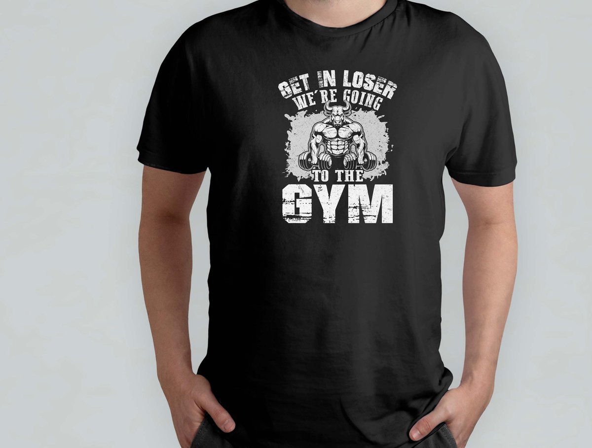 Get In Loser We're Going To The Gym - T Shirt - GymLife - WorkoutGoals - FitnessAddict - LiftHeavy - SportschoolLeven - TrainingsDoelen - KrachtTraining - ZwaarTillen