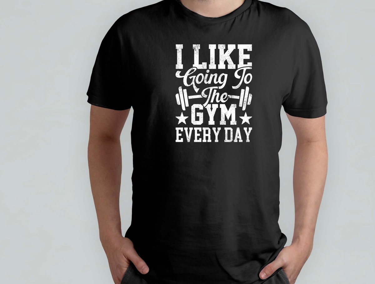 I like going to the gym - T Shirt - GymLife - WorkoutGoals - FitnessAddict - LiftHeavy - SportschoolLeven - TrainingsDoelen - KrachtTraining - ZwaarTillen