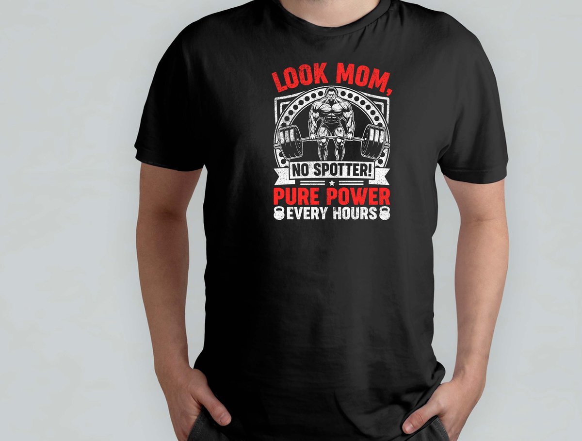 Look Mom, No Spotter! Pure Power Every Hours - T Shirt - GymLife - WorkoutGoals - FitnessAddict - LiftHeavy - SportschoolLeven - TrainingsDoelen - KrachtTraining - ZwaarTillen
