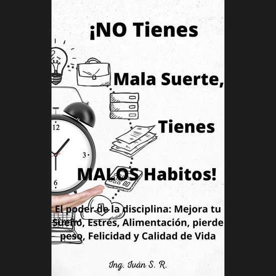 ¡No tienes Mala Suerte, Tienes Malos Hábitos!