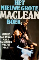 Het nieuwe grote MacLean boek Circus/Karavaan naar Vaccares/Valse Start