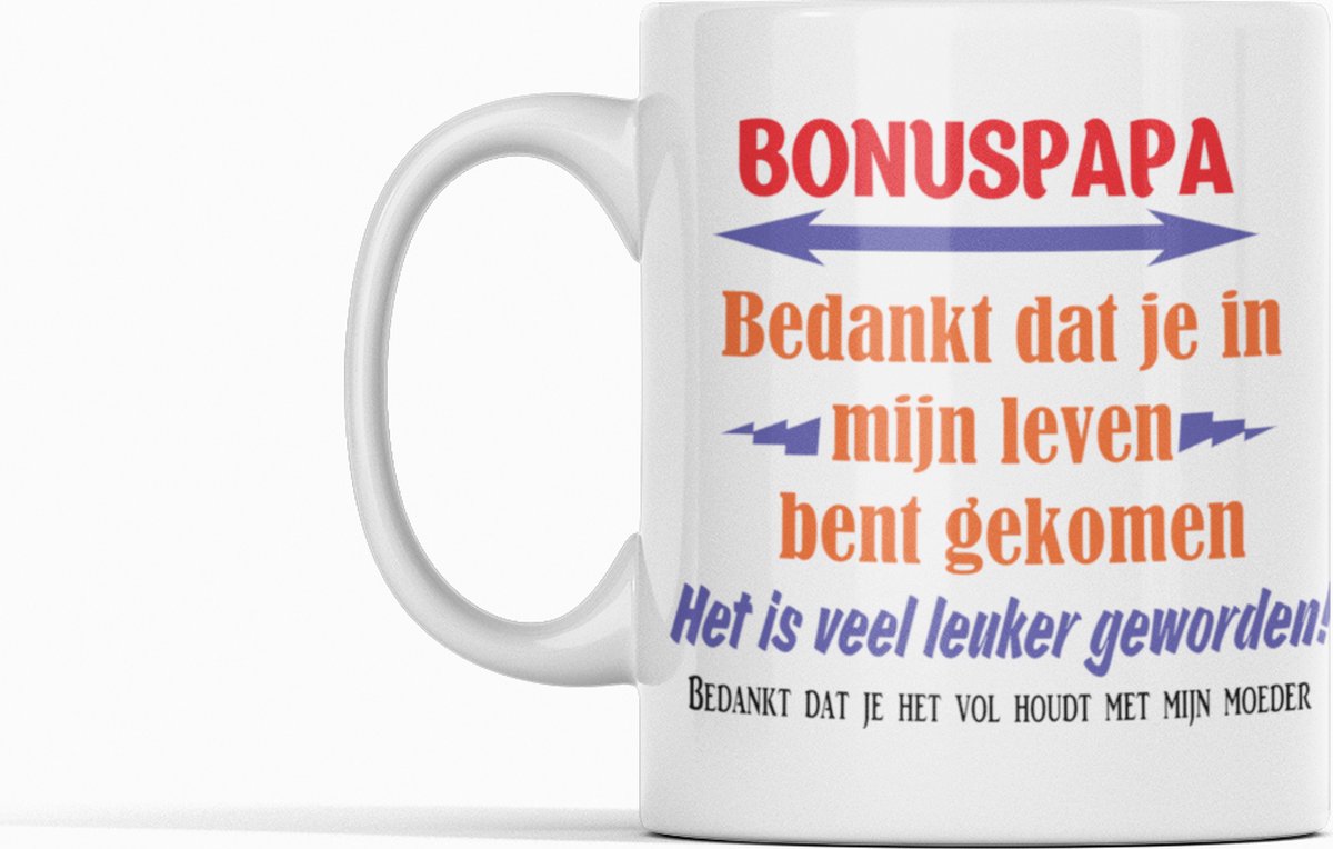Passie voor Stickers Witte koffie mok / beker: Bonuspapa Bedankt dat je in mijn leven bent gekomen Het is veel leuker geworden! Bedankt dat je het vol houdt met mijn moeder.