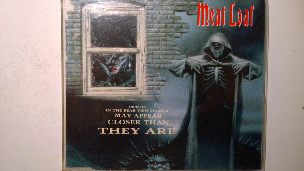 Meat Loaf - Objects in the rear view mirror may appear closer than the...