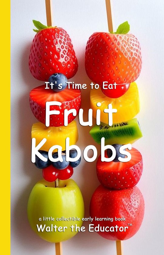 Time to Eat Book Series - It's Time to Eat Fruit Kabobs