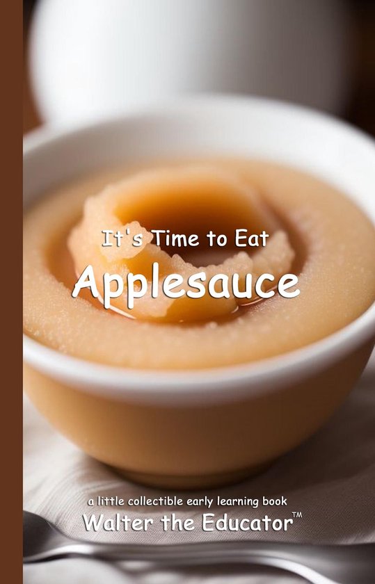 Time to Eat Book Series - It's Time to Eat Applesauce