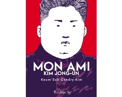 Mon ami Kim Jong-un