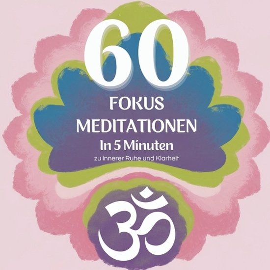 Meditationen Für Den Alltag- 60 Fokus Meditationen - cover