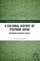 Routledge Studies in the Modern History of Japan-A Cultural History of Postwar Japan