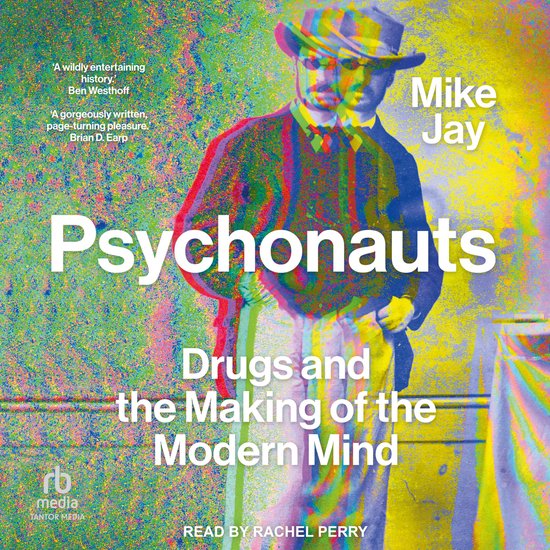 Een gestileerde afbeelding van een man in een hoed en pak, met de titel 'Psychonauts' en 'Drugs and the Making of the Modern Mind'.