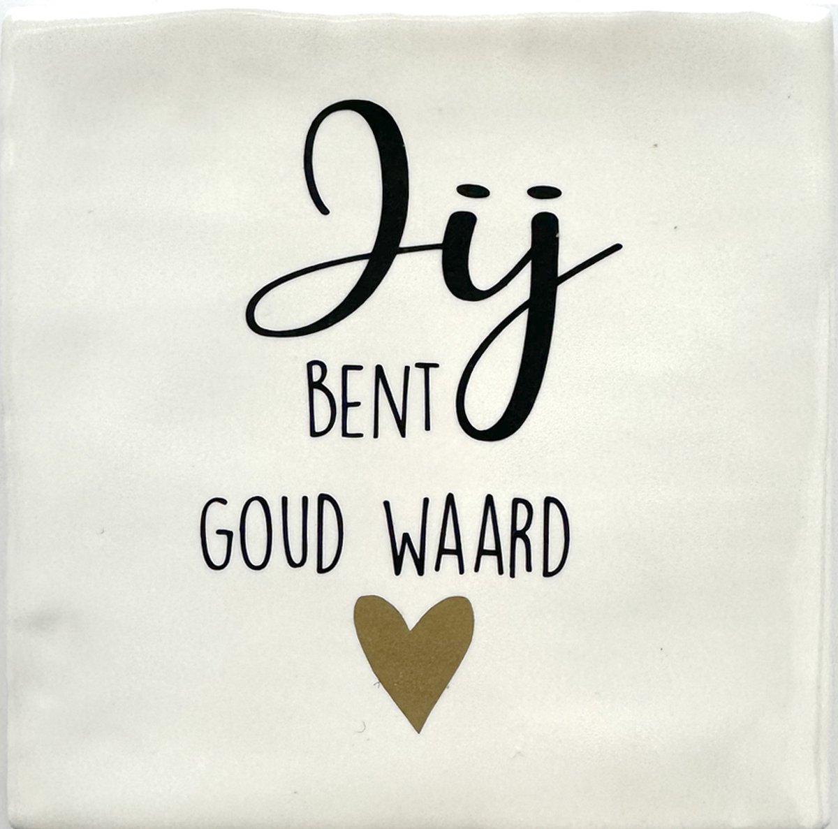 Tekst Tegeltje Jij Bent Goud waard - 10 x 10 cm - Lief Cadeau - Inclusief Plakhaakje - Merk Snoes