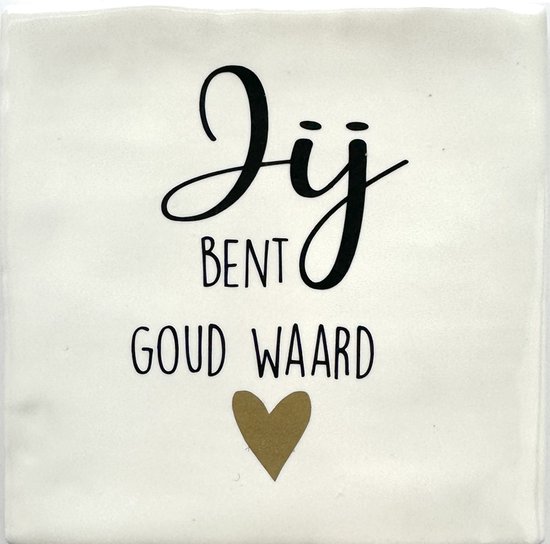 Tekst Tegeltje Jij Bent Goud waard - 10 x 10 cm - Lief Cadeau - Inclusief Plakhaakje - Merk Snoes
