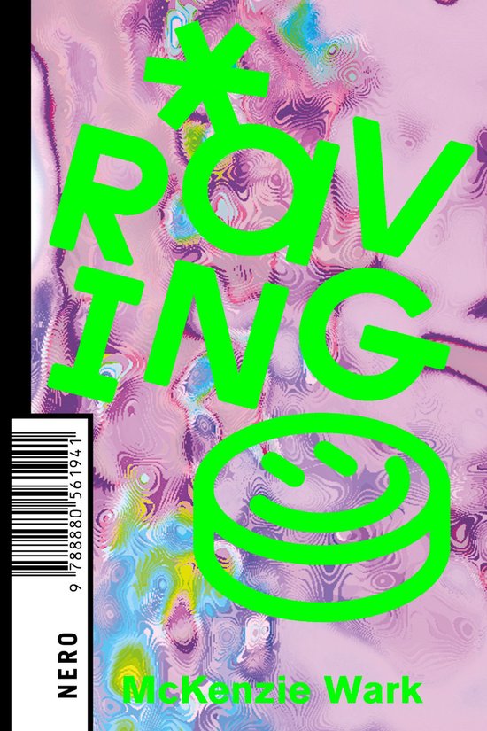 Boekomslag 'Raving' met neon-groene letters op een paars-roze psychedelische achtergrond. Bevat een barcode en de tekst 'NERO McKenzie Wark'.