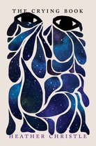 Boekomslag met de titel 'The Crying Book' en de naam 'Heather Christle', met een abstract ontwerp van sterrenstof in blauw-paarse tinten.