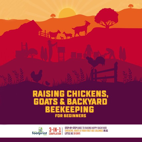 Raising Chickens, Goats & Backyard Beekeeping For Beginners - cover