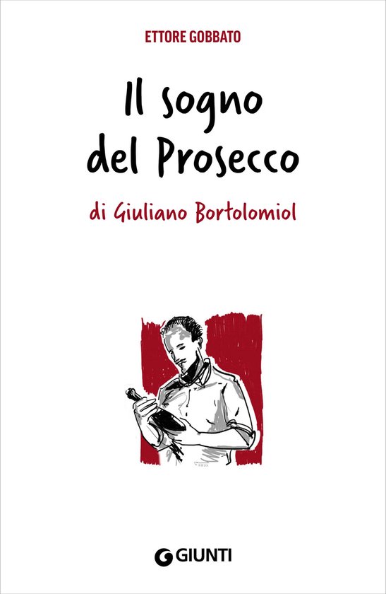 Il sogno del Prosecco di Giuliano Bortolomiol - cover