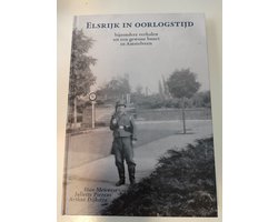 Elsrijk in oorlogstijd - bijzondere verhalen uit een gewone buurt in Amstelveen