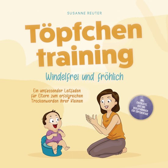 Töpfchentraining: Windelfrei und fröhlich - Ein umfassende ... - cover