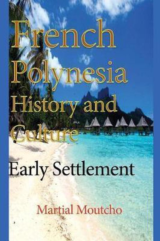 French Polynesia History and Culture 9781543127812 Martial Moutcho