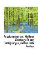 Aufzeichnungen Aus Highlands Grundungszeit Zum Funfzigjahrigen Jubilaum 1887