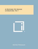 A History of Jewish Literature, V6-7