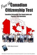 Pass the Canadian Citizenship Test! Canadian Citizenship Test Study Guide and Practice Test Questions