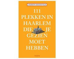 111 plekken in haarlem die je gezien moet hebben
