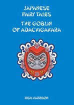 Japanese Fairy Tales - Japanese Fairy Tales: The Goblin Of Adachigahara