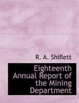 Eighteenth Annual Report of the Mining Department