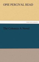 The Colossus a Novel