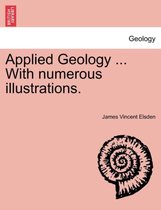 Applied Geology ... with Numerous Illustrations.