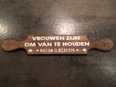 Tekstbord - Deegroller -  Vrouwen zijn om van 40 x 7 cm