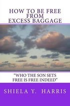 How to Be Free from Excess Baggage