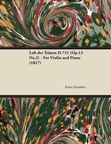 Lob der TrÃ¤nen D.711 (Op.13 No.2) - For Violin and Piano (1817)