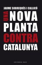 Base Històrica 130 - Una nova planta contra Catalunya