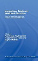 Routledge Studies in Governance and Change in the Global Era- International Trade and Neoliberal Globalism