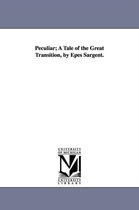 Peculiar; A Tale of the Great Transition, by Epes Sargent.