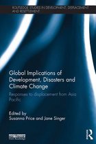 Routledge Studies in Development, Displacement and Resettlement - Global Implications of Development, Disasters and Climate Change