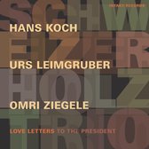 Hans Koch, Urs Leimgruber, Omri Ziegele - Love Letters To The President (CD)