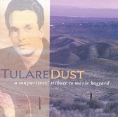 Tulare Dust: A Songwriters' Tribute To Merle...