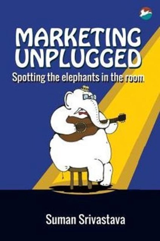 Marketing Unplugged - Spotting the Elephants in the Room - cover