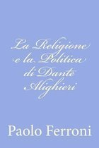 La Religione E La Politica Di Dante Alighieri