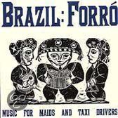 Brazil Forró: Music for Maids and Taxi Drivers