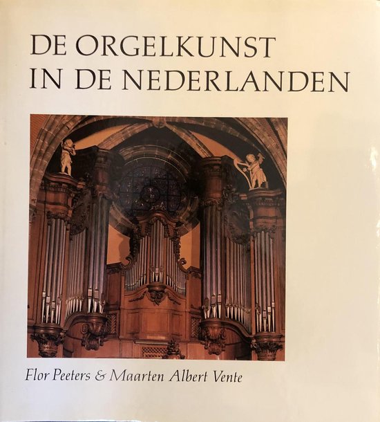 9789060172605 - De orgelkunst in de Nederlanden van de 16de tot de 18de eeuw