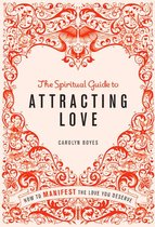 The Spiritual Guide to - The Spiritual Guide to Attracting Love