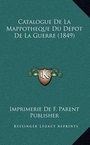 Catalogue de La Mappotheque Du Depot de La Guerre (1849)