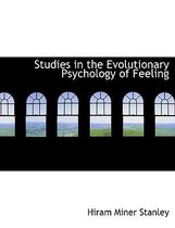 Studies in the Evolutionary Psychology of Feeling